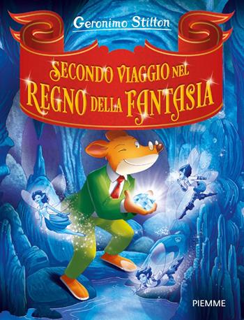 Secondo viaggio nel Regno della Fantasia - Geronimo Stilton - Libro Piemme 2022, Grandi Libri paperback | Libraccio.it
