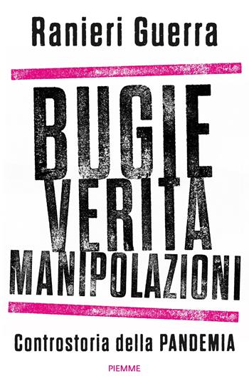 Bugie, verità, manipolazioni. Controstoria della pandemia - Ranieri Guerra - Libro Piemme 2021, Saggi PM | Libraccio.it