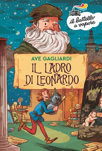 Il ladro di Leonardo - Ave Gagliardi - Libro Piemme 2022, Il battello a vapore. Serie arancio | Libraccio.it
