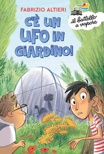 C'è un ufo in giardino! - Fabrizio Altieri - Libro Piemme 2022, Il battello a vapore. Serie azzurra | Libraccio.it