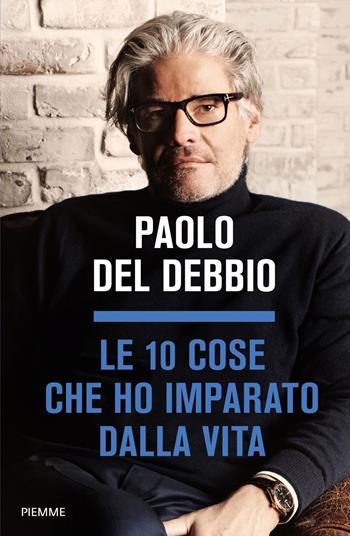 Le 10 cose che ho imparato dalla vita - Paolo Del Debbio - Libro Piemme 2021, Saggi PM | Libraccio.it