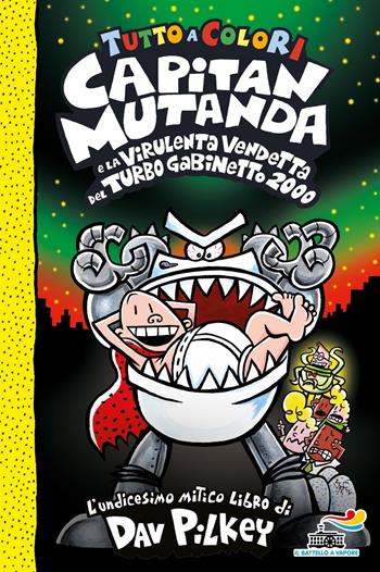 Capitan Mutanda e la virulenta vendetta del turbo Gabinetto 2000 - Dav Pilkey - Libro Piemme 2022, Il battello a vapore | Libraccio.it