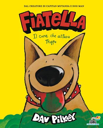 Fiatella, il cane che alitava troppo. Ediz. a colori - Dav Pilkey - Libro Piemme 2022, Il battello a vapore | Libraccio.it