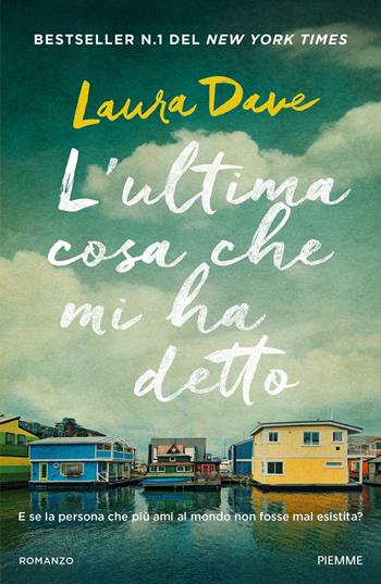 L' ultima cosa che mi ha detto - Laura Dave - Libro Piemme 2022 | Libraccio.it