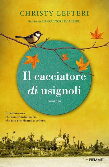 Il cacciatore di usignoli - Christy Lefteri - Libro Piemme 2022 | Libraccio.it