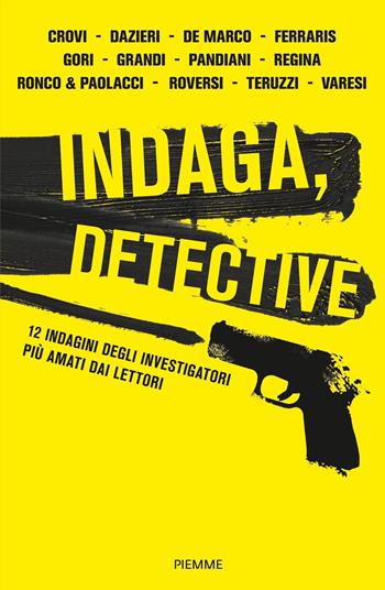 Indaga, detective. 12 indagini degli investigatori più amati dai lettori  - Libro Piemme 2022 | Libraccio.it