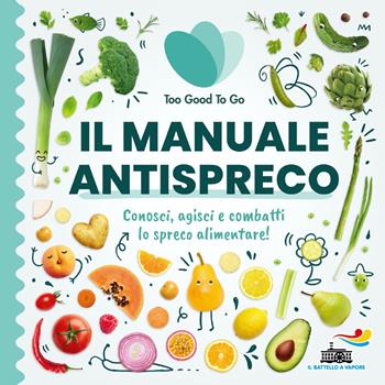 Il manuale antispreco. Conosci, agisci e combatti lo spreco alimentare! - Too Good To Go - Libro Piemme 2022, Il battello a vapore. One shot | Libraccio.it