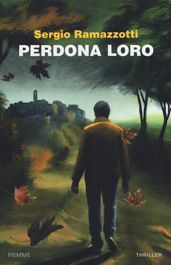 Perdona loro - Sergio Ramazzotti - Libro Piemme 2022, Maestri del thriller | Libraccio.it