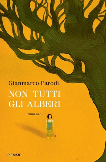 Non tutti gli alberi - Gianmarco Parodi - Libro Piemme 2022 | Libraccio.it
