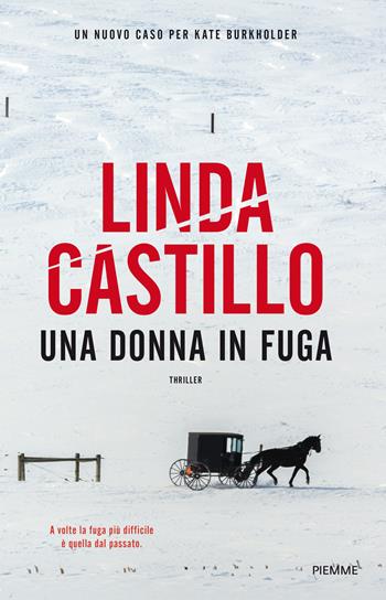 Una donna in fuga - Linda Castillo - Libro Piemme 2022 | Libraccio.it