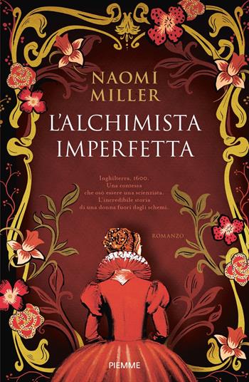 L' alchimista imperfetta - Naomi Miller - Libro Piemme 2022, Storica | Libraccio.it