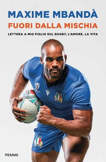 Fuori dalla mischia. Lettera a mio figlio sullo sport, la vita e il mondo che vorrei - Maxime Mbanda - Libro Piemme 2022, Saggi PM | Libraccio.it
