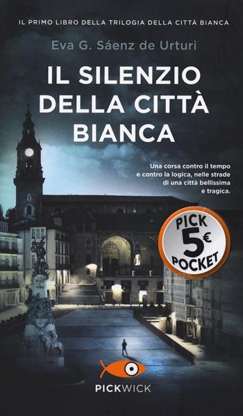 Il silenzio della città bianca - Eva García Sáenz de Urturi - Libro Piemme 2022, Pickpocket | Libraccio.it
