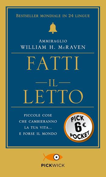 Fatti il letto. Piccole cose che cambiano la tua vita... e forse il mondo - William H. McRaven - Libro Piemme 2022, Pickpocket | Libraccio.it