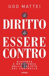 Il diritto di essere contro. Dissenso e resistenza nella società del controllo