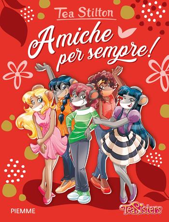 Amiche per sempre! - Tea Stilton - Libro Piemme 2022, Il battello a vapore. One shot | Libraccio.it