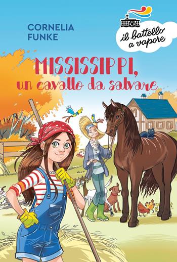 Mississippi, un cavallo da salvare - Cornelia Funke - Libro Piemme 2022, Il battello a vapore. Serie arancio | Libraccio.it