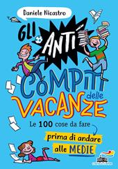 Gli anticompiti delle vacanze. Le 100 cose da fare prima di andare alle medie