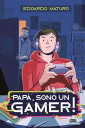 Papà, sono un gamer!