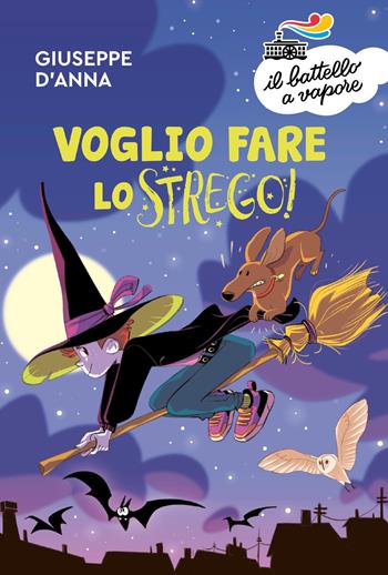 Voglio fare lo strego! - Giuseppe D'Anna - Libro Piemme 2022, Il battello a vapore. Serie arancio | Libraccio.it