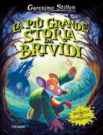La più grande storia da brividi. Il segreto del coraggio - Geronimo Stilton - Libro Piemme 2022, One shot | Libraccio.it