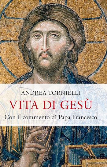 Vita di Gesù. Con il commento di papa Francesco - Andrea Tornielli - Libro Piemme 2022, Saggi PM | Libraccio.it