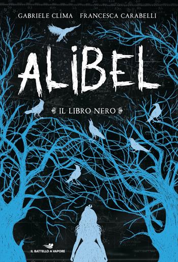 Il libro nero. Alibel. Vol. 2 - Gabriele Clima, Francesca Carabelli - Libro Piemme 2022, Il battello a vapore | Libraccio.it