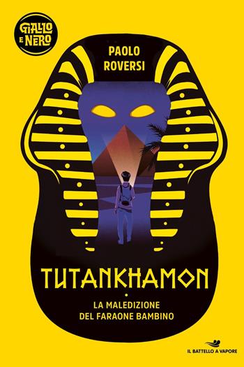 Tutankhamon. La maledizione del faraone bambino - Paolo Roversi - Libro Piemme 2022, Il battello a vapore. Giallo e nero | Libraccio.it