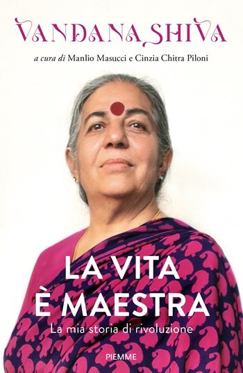 La vita è maestra - Vandana Shiva - Libro Piemme 2023, Saggi PM | Libraccio.it