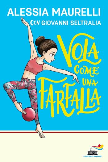 Vola come una farfalla - Alessia Maurelli, Giovanni Seltralia - Libro Piemme 2022, Il battello a vapore | Libraccio.it