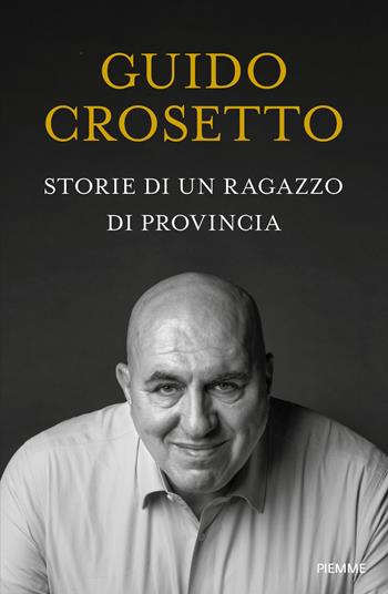 Storie di un ragazzo di provincia - Guido Crosetto - Libro Piemme 2025, Saggi PM | Libraccio.it