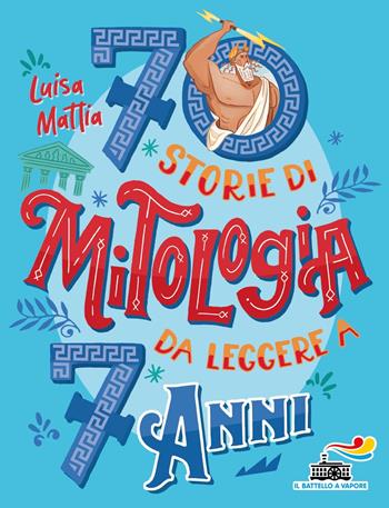 70 storie di mitologia da leggere a 7 anni - Luisa Mattia - Libro Piemme 2022, Il battello a vapore. Miniserie | Libraccio.it