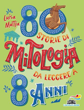 80 storie di mitologia da leggere a 8 anni - Luisa Mattia - Libro Piemme 2022, Il battello a vapore. Miniserie | Libraccio.it