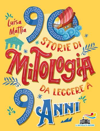 90 storie di mitologia da leggere a 9 anni - Luisa Mattia - Libro Piemme 2022, Il battello a vapore. Miniserie | Libraccio.it