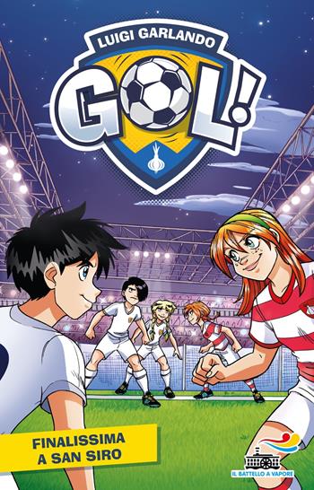 Finalissima a San Siro - Luigi Garlando - Libro Piemme 2022, Il battello a vapore. Gol! | Libraccio.it