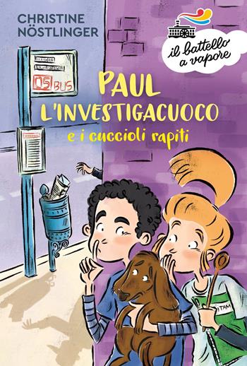 Paul l'investigacuoco e i cuccioli rapiti - Christine Nöstlinger - Libro Piemme 2022, Il battello a vapore. Serie arancio | Libraccio.it
