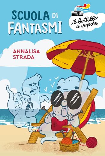Scuola di fantasmi - Annalisa Strada - Libro Piemme 2023, Il battello a vapore. Serie azzurra | Libraccio.it