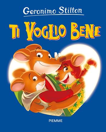 Ti voglio bene - Geronimo Stilton - Libro Piemme 2022, One shot | Libraccio.it
