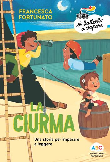 La ciurma. Una storia per imparare a leggere. Ediz. a colori - Francesca Fortunato - Libro Piemme 2022, Il battello a vapore. Serie arcobaleno | Libraccio.it
