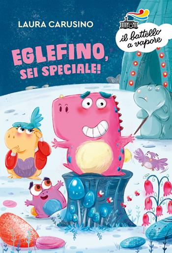 Eglefino, sei speciale! Ediz. a colori - Laura Carusino - Libro Piemme 2023, Il battello a vapore. Serie bianca | Libraccio.it