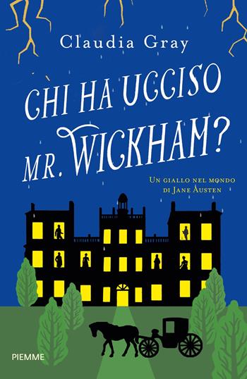 Chi ha ucciso il Mr. Wickham? Un giallo nel mondo di Jane Austen - Claudia Gray - Libro Piemme 2022 | Libraccio.it