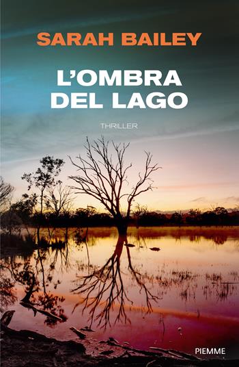 L'ombra del lago - Sarah Bailey - Libro Piemme 2022 | Libraccio.it