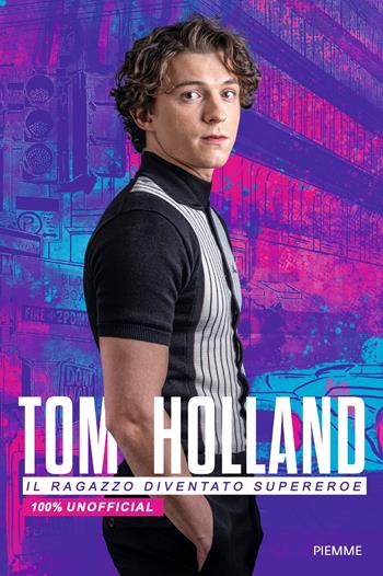 Tom Holland. Il ragazzo diventato supereroe. 100% unofficial - Valentina Camerini - Libro Piemme 2022, Il battello a vapore. One shot | Libraccio.it