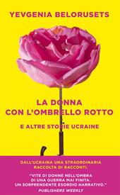 La donna con l'ombrello rotto e altre storie ucraine