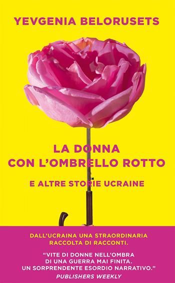 La donna con l'ombrello rotto e altre storie ucraine - Yevgenia Belorusets - Libro Piemme 2022 | Libraccio.it