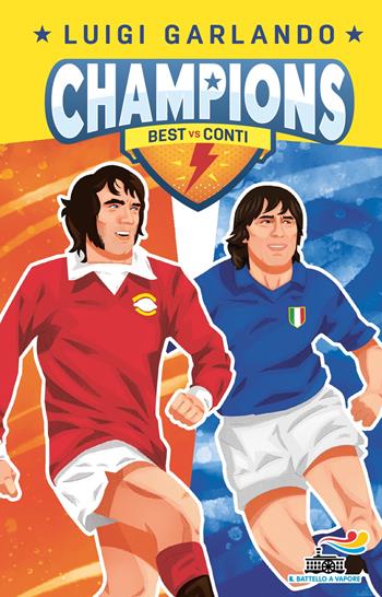 Best vs Conti. Champions - Luigi Garlando - Libro Piemme 2024, Il battello a vapore. Gol! | Libraccio.it