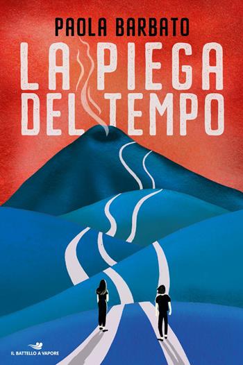 La piega del tempo - Paola Barbato - Libro Piemme 2022, Il battello a vapore. One shot | Libraccio.it
