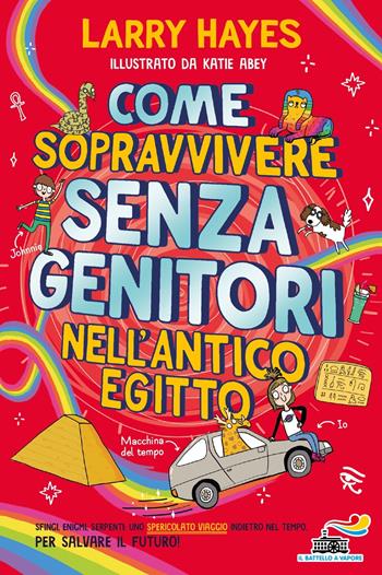 Come sopravvivere senza genitori nell'Antico Egitto - Larry Hayes - Libro Piemme 2022, Il battello a vapore. One shot | Libraccio.it