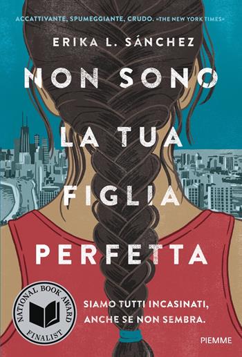 Non sono la tua figlia perfetta - Erika L. Sanchez - Libro Piemme 2023 | Libraccio.it