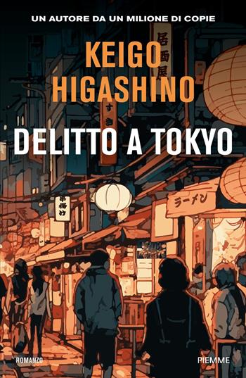 Delitto a Tokyo - Keigo Higashino - Libro Piemme 2023 | Libraccio.it